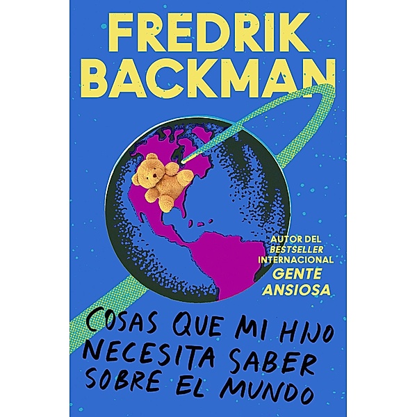 Things My Son Needs to Know About the World \ (Spanish edition), Fredrik Backman