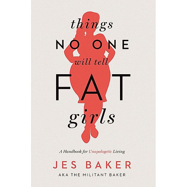 Things No One Will Tell Fat Girls, Jes Baker