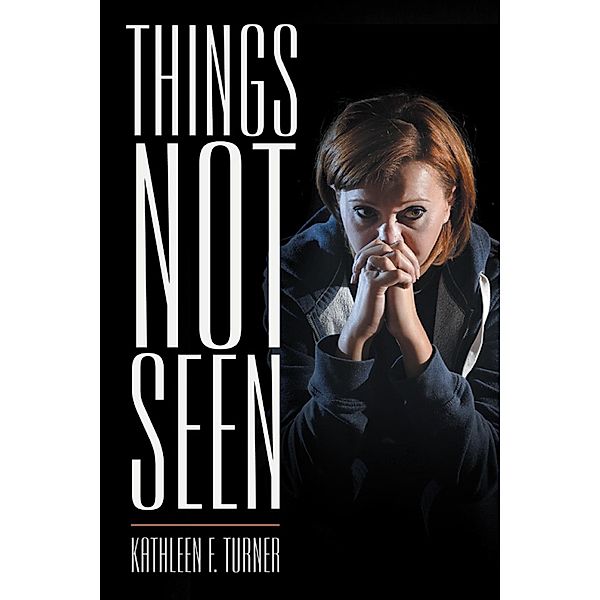 Things Not Seen, Kathleen F. Turner