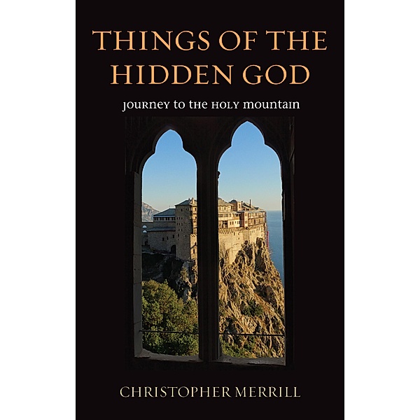 Things of the Hidden God, Christopher Merrill