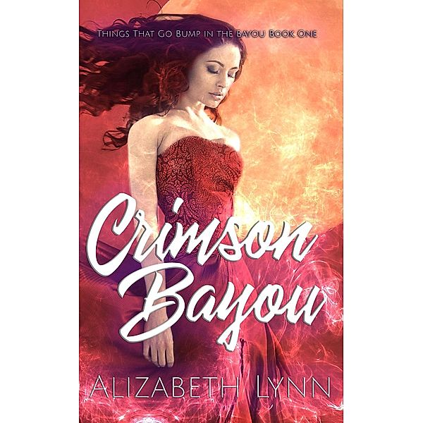 Things that go Bump in the Bayou: Crimson Bayou (Things that go Bump in the Bayou, #1), Alizabeth Lynn