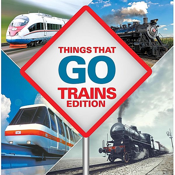 Things That Go - Trains Edition / Things That Go Bd.1, Baby