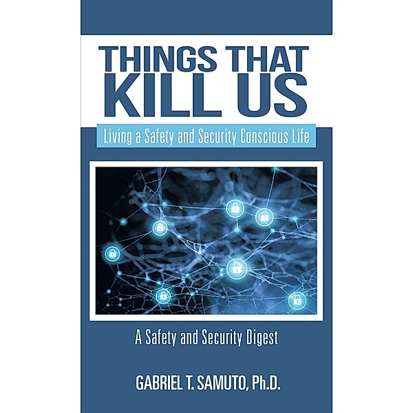 Things That Kill Us, Gabriel T. Samuto Ph. D.