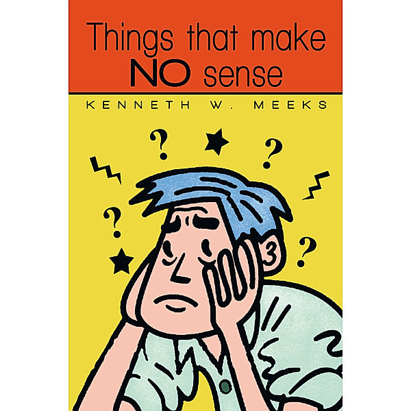 Things That Make No Sense, Kenneth Meeks