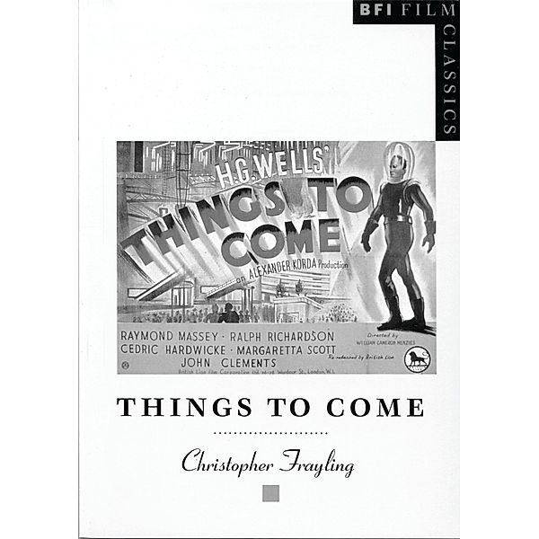 Things to Come / BFI Film Classics, Christopher Frayling
