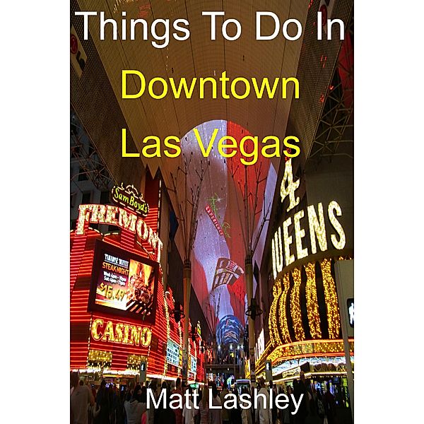 Things To Do In Downtown Las Vegas, Matt Lashley