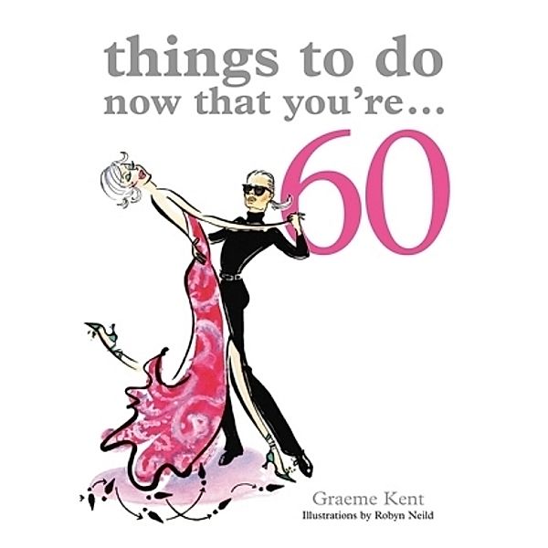 Things to Do Now That You're 60, Graeme Kent
