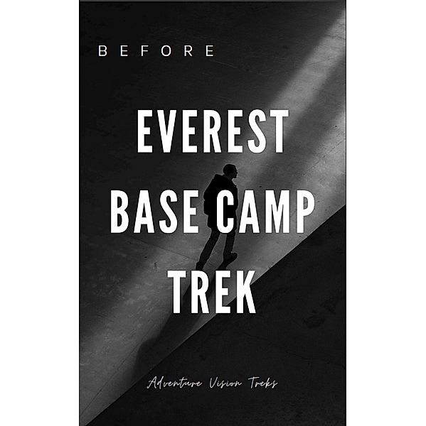 Things to Know Before Everest Trek, Adventure Vision