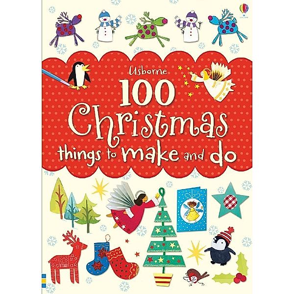 Things to make and do / 100 Christmas Things to make and do, Fiona Watt