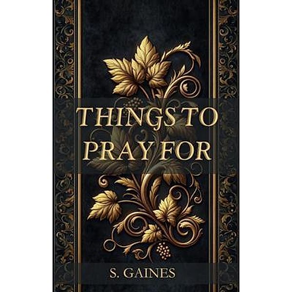 Things to Pray for, S. Gaines