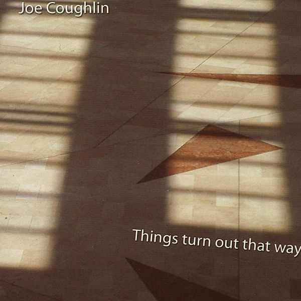 Things Turn Out That Way, Joe Coughlin