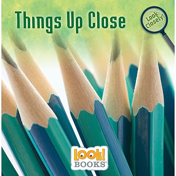 Things Up Close / Look Closely (LOOK! Books (TM)), Alice Boynton