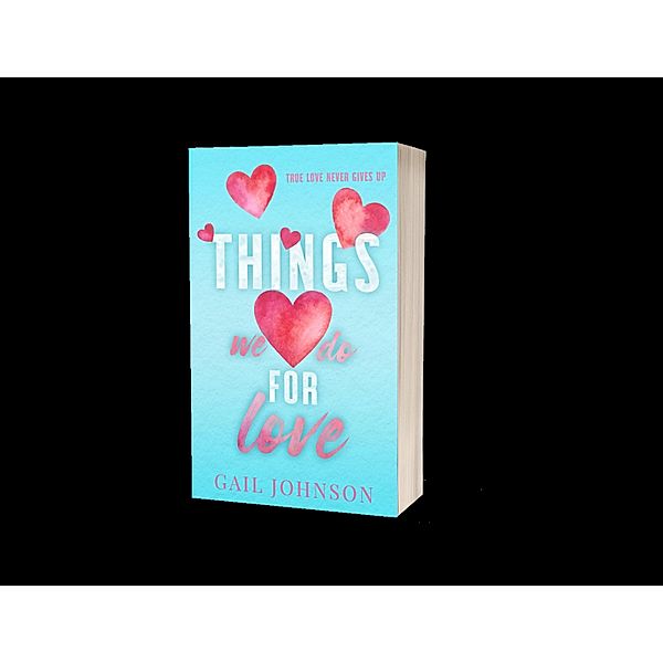 Things We Do For Love, Gail Johnson