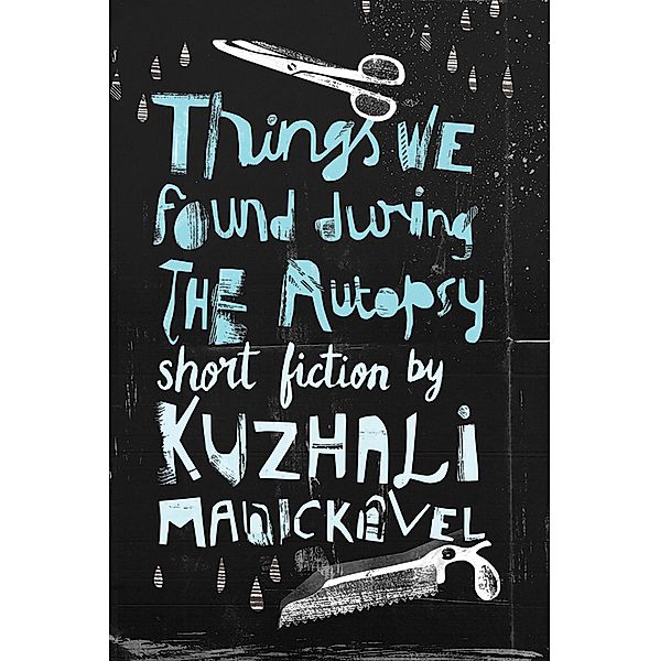Things We Found During the Autopsy, Kuzhali Manickavel