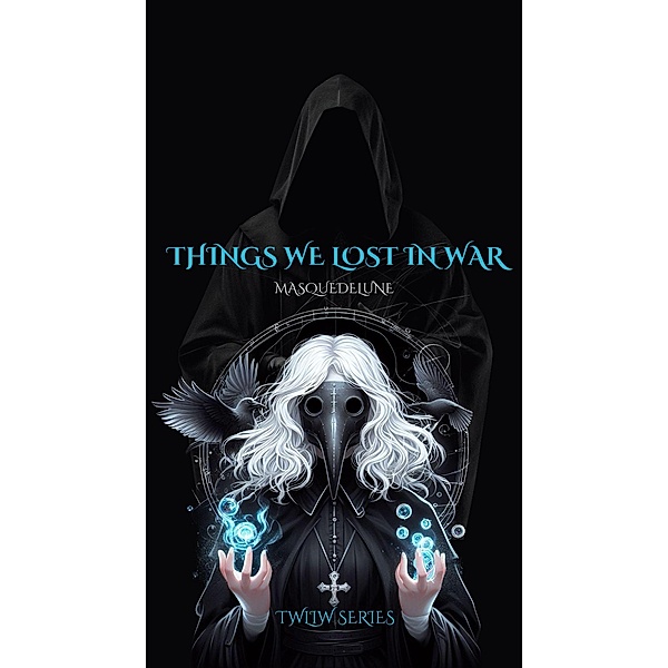 Things We Lost In War (TWLIW, #1) / TWLIW, Masquedelune
