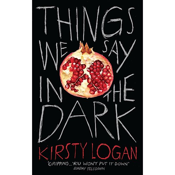 Things We Say in the Dark, Kirsty Logan