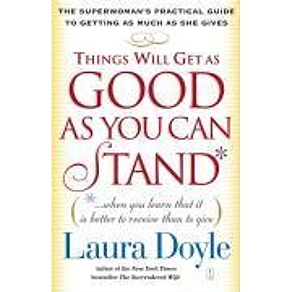 Things Will Get as Good as You Can Stand, Laura Doyle