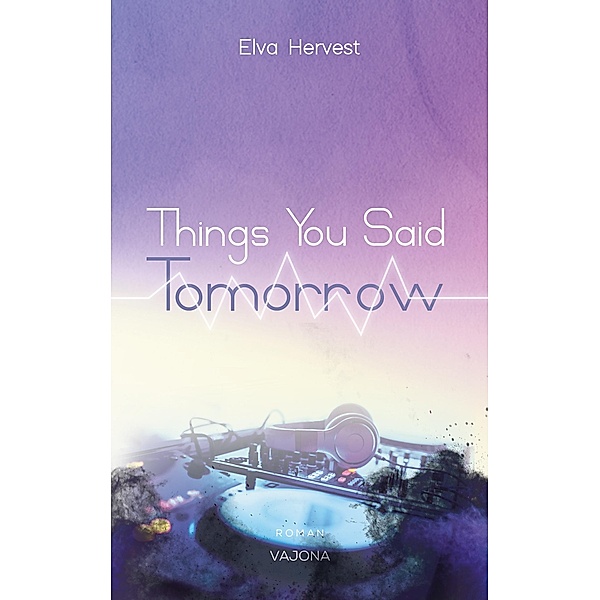 Things You Said Tomorrow, Elva Hervest