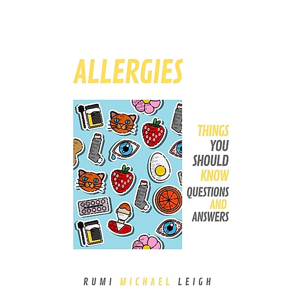 Things you should know: Allergies (Things you should know), Rumi Michael Leigh