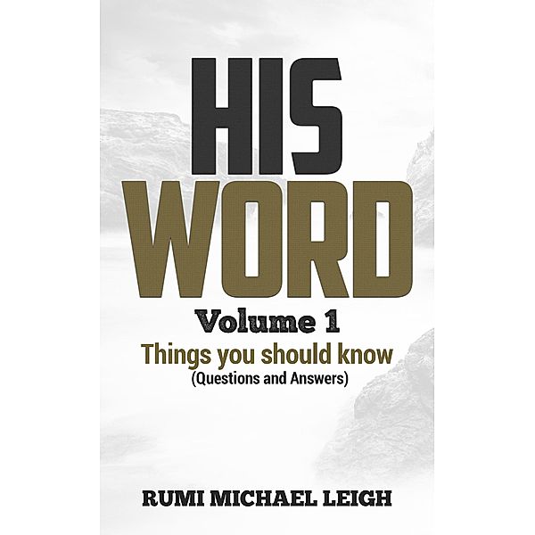 Things you should know: His  Word (Things you should know, #1), Rumi Michael Leigh