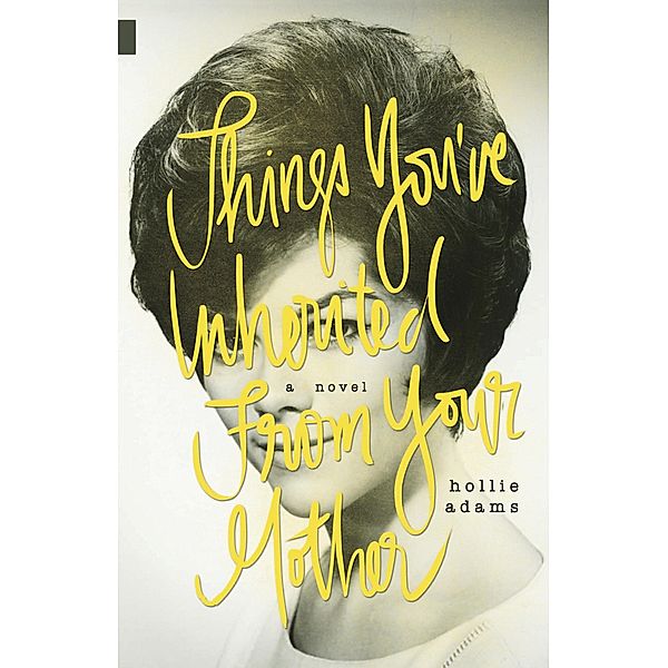 Things You've Inherited From Your Mother / Nunatak First Fiction Series Bd.40, Hollie Adams