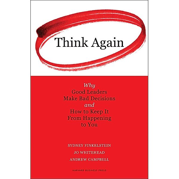 Think Again, Sydney Finkelstein, Jo Whitehead, Andrew Campbell