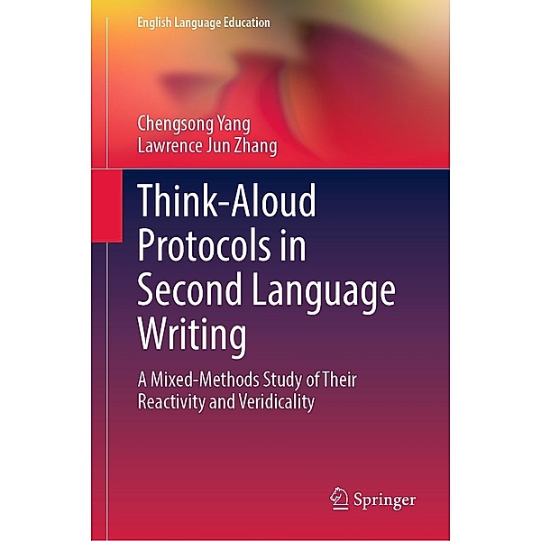 Think-Aloud Protocols in Second Language Writing / English Language Education Bd.34, Chengsong Yang, Lawrence Jun Zhang