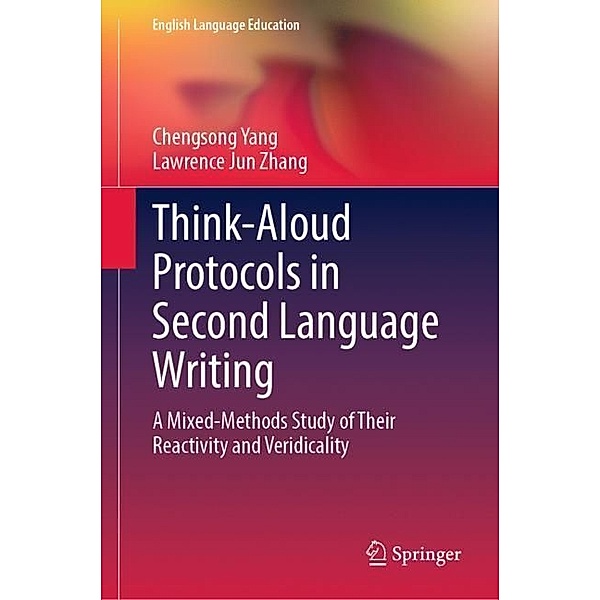 Think-Aloud Protocols in Second Language Writing, Chengsong Yang, Lawrence Jun Zhang