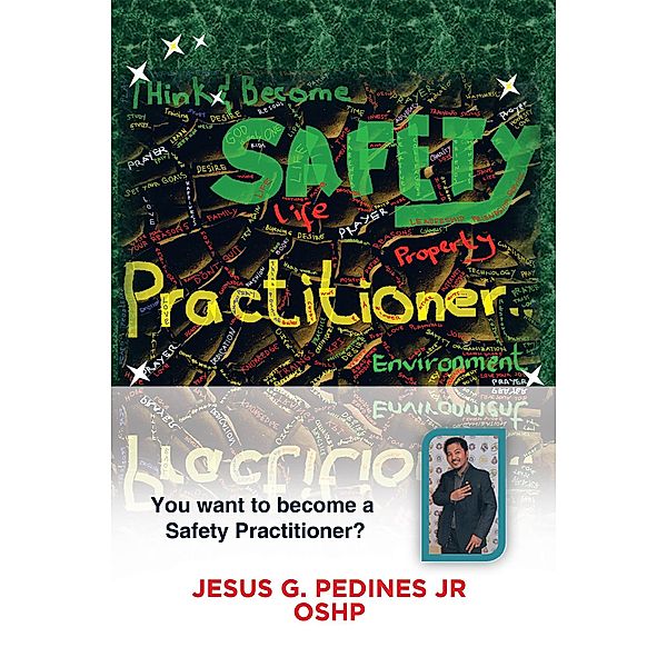 Think and Become Safety Practitioner, Jesus G. Pedines Jr