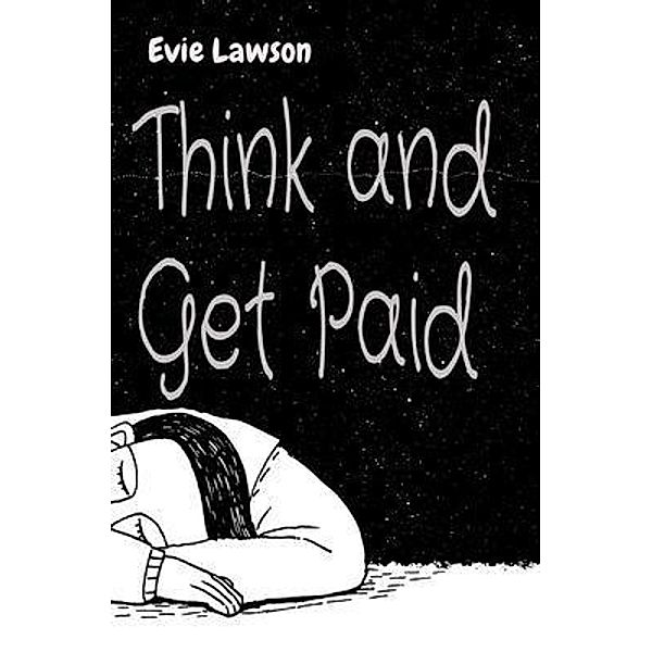 Think and Get Paid, Evie Lawson