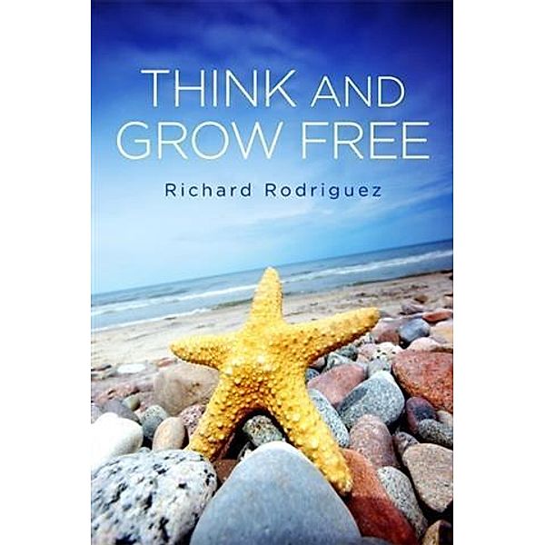 Think and Grow Free, Richard Rodriguez