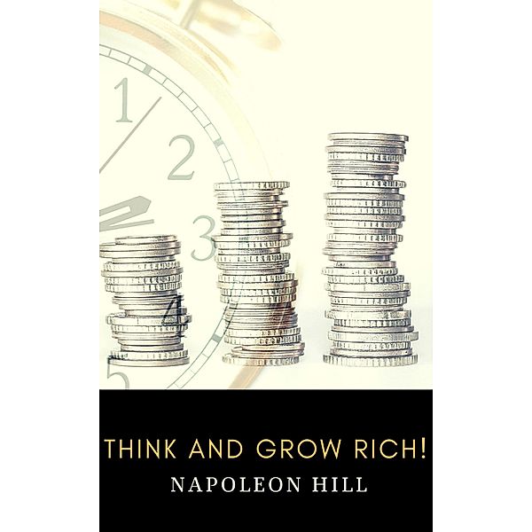 Think and Grow Rich!, Napoleon Hill