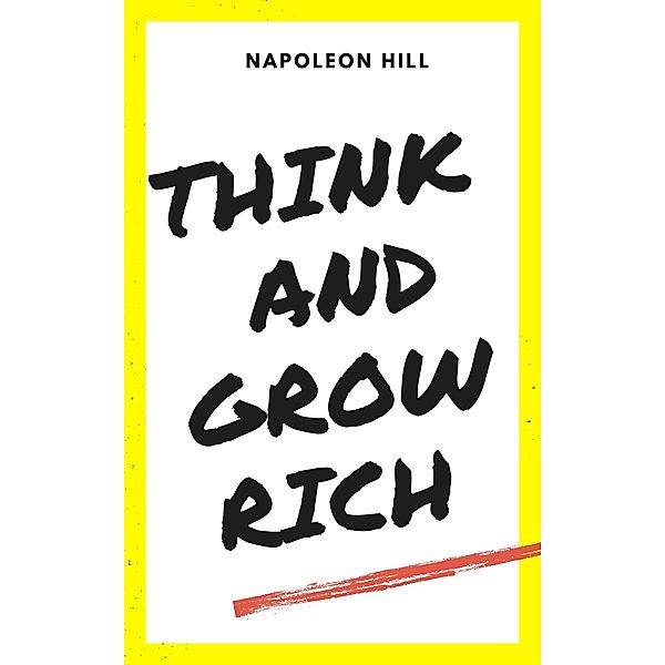 Think and Grow Rich, Hill Napoleon Hill