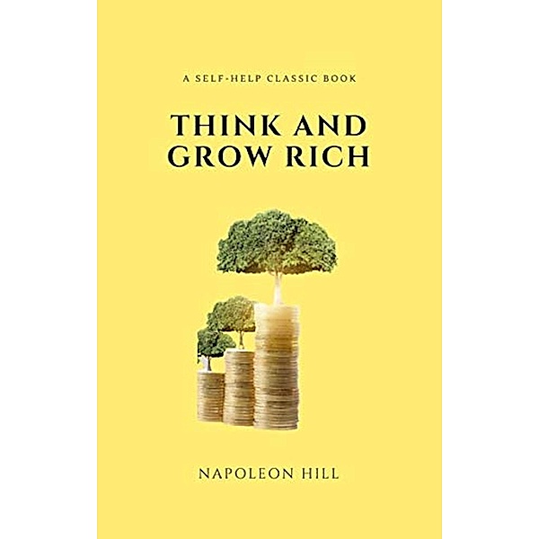 Think and Grow Rich Deluxe Edition: The Complete Classic Text (Think and Grow Rich Series), Napoleon Hill