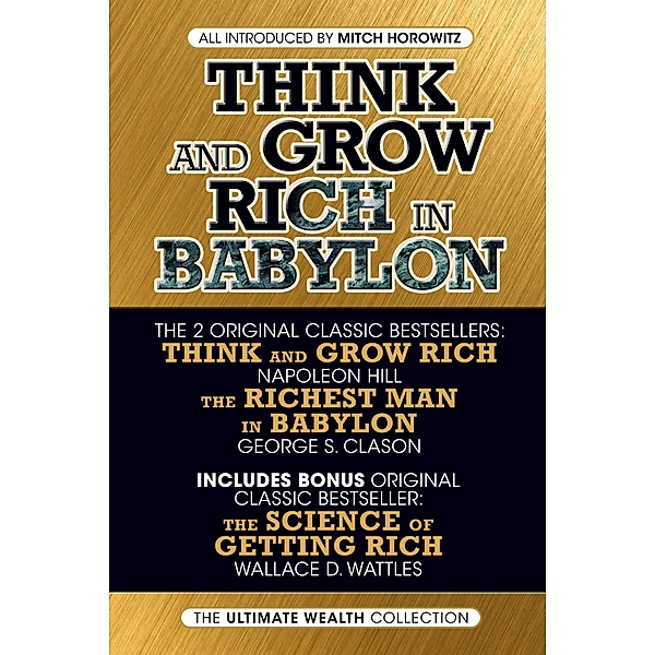 Think and Grow Rich in Babylon, Napoleon Hill, George S. Clason, Wallace D. Wattles