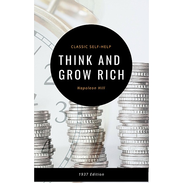 Think and Grow Rich: The Original 1937 Classic, Napoleon Hill