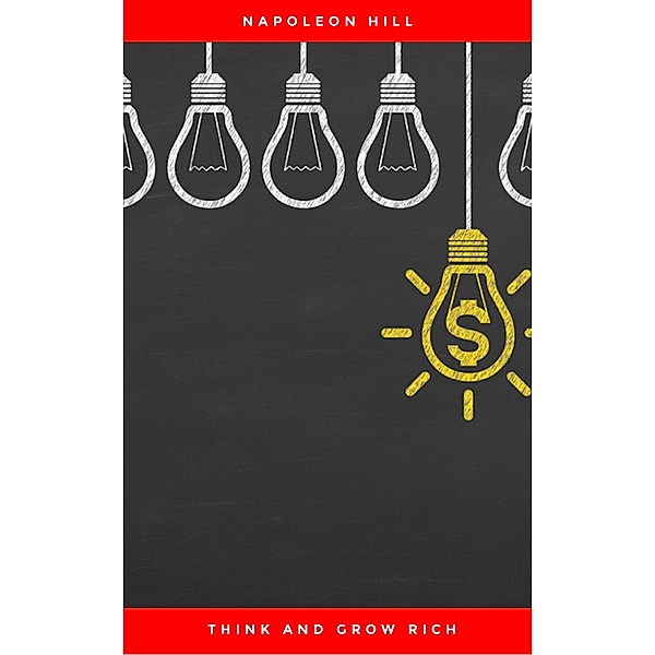 Think and Grow Rich: The Original, Napoleon Hill