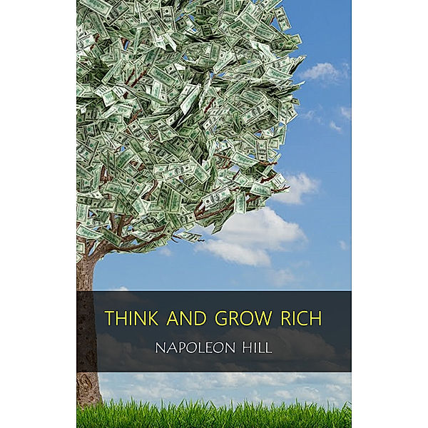 Think and Grow Rich!: The Original Version, Restored and Revised™, Napoleon Hill