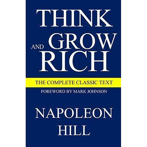 Think and Grow Rich / Think and Grow Rich Series, Napoleon Hill