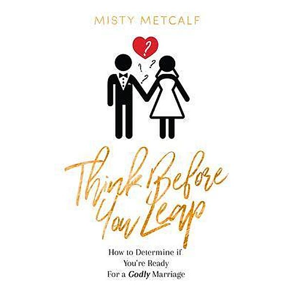 Think Before You Leap / My Golden Stories Press, Misty Dawn Metcalf