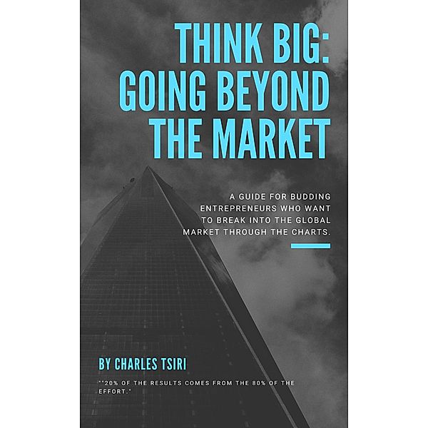 Think Big:Going Beyond The Market, Charles Tsiri