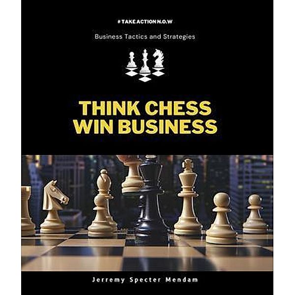Think Chess Win Business, Jerremy Specter-Mendam