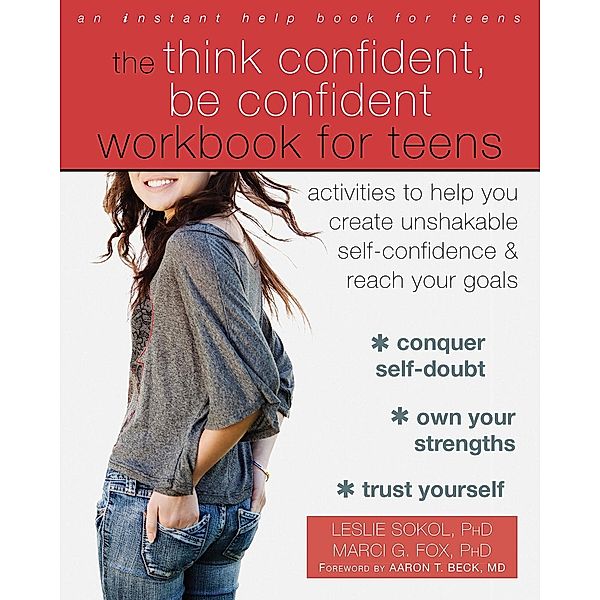Think Confident, Be Confident Workbook for Teens, Leslie Sokol