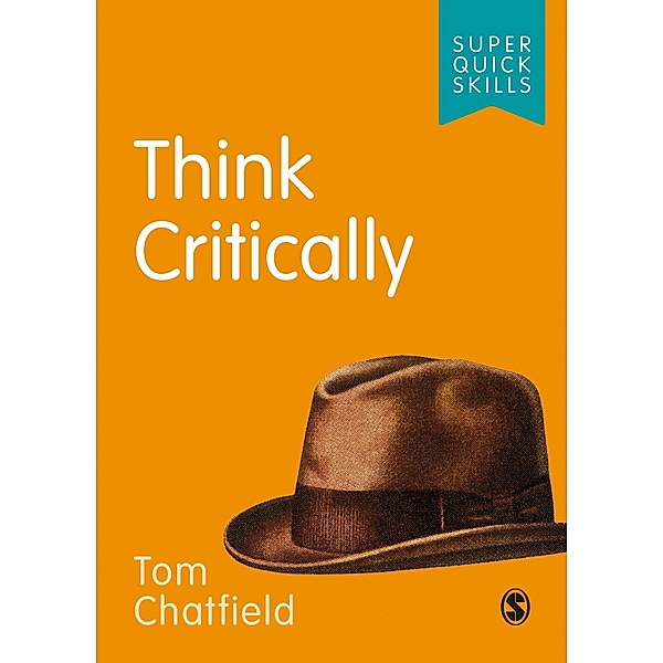 Think Critically / Super Quick Skills, Tom Chatfield