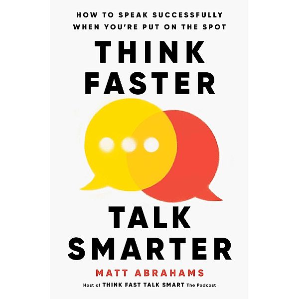 Think Faster, Talk Smarter, Matt Abrahams