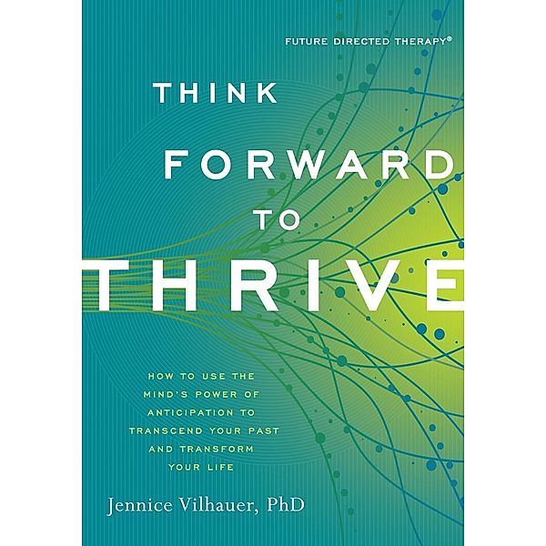 Think Forward to Thrive, Jennice Vilhauer