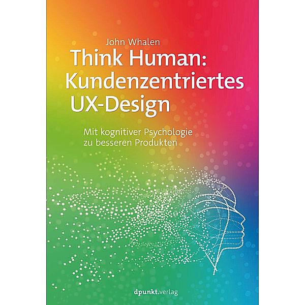 Think Human: Kundenzentriertes UX-Design, John Whalen