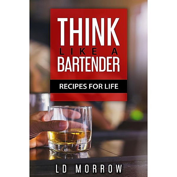 Think Like A Bartender, L. D. Morrow