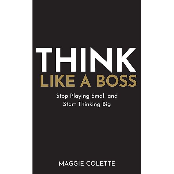 Think Like a Boss, Maggie Colette