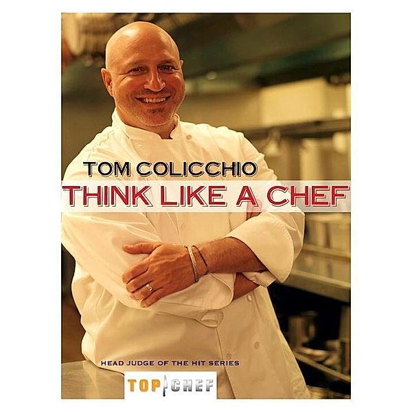 Think Like a Chef, Tom Colicchio